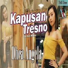 Dhea Angela - Kapusan Tresno (Dj Angklung Full Bass)