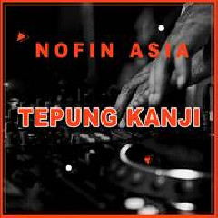 Nofin Asia - Tepung Kanji (Remix)