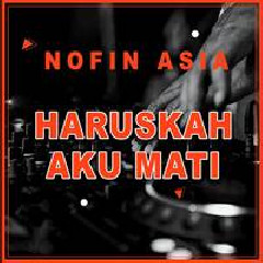 Nofin Asia - Haruskah Aku Mati (Remix)
