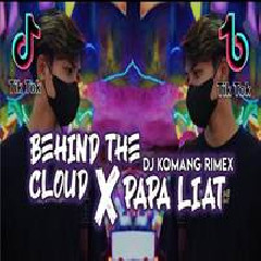 Dj Komang - Dj Behind The Cloud X Papa Liat Slow Beat Viral Tiktok