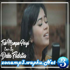 3 86 Mb Tak Mampu Pergi Sammy Simorangkir Cover By Della Firdatia Download
