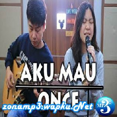 Download Once - Aku Mau (Kucinta Kau Apa Adanya).wmv Mp3 (04:20 Min) - Free Full Download All Music